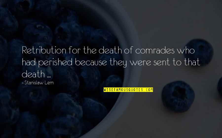 Putting On A Fake Smile Quotes By Stanislaw Lem: Retribution for the death of comrades who had