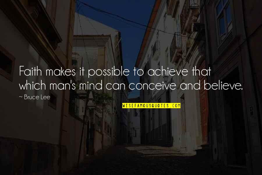 Putting On Condom Quotes By Bruce Lee: Faith makes it possible to achieve that which