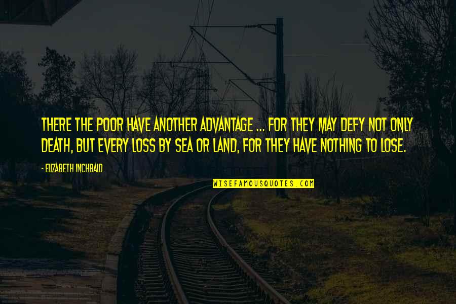 Putting Someone You Love First Quotes By Elizabeth Inchbald: There the poor have another advantage ... for Putting Someone You Love First Quotes By Elizabeth Inchbald: There the poor have another advantage ... for