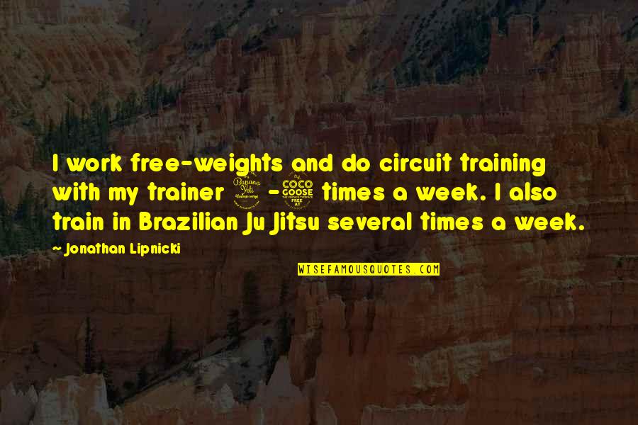 Putting The Blame On Someone Else Quotes By Jonathan Lipnicki: I work free-weights and do circuit training with