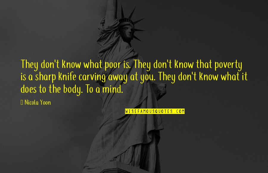 Putting The Blame On Someone Else Quotes By Nicola Yoon: They don't know what poor is. They don't