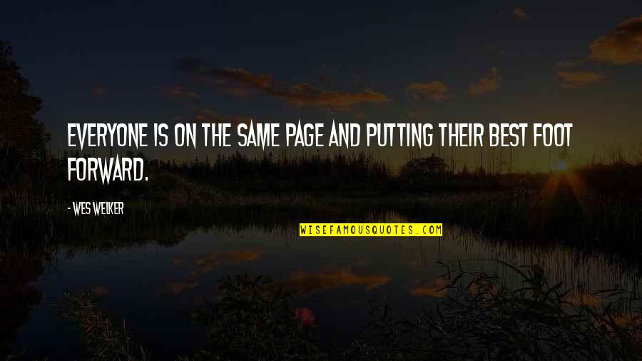 Putting Your Best Foot Forward Quotes By Wes Welker: Everyone is on the same page and putting