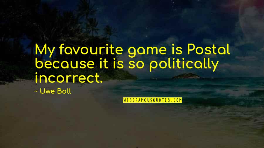 Putting Your Eggs In One Basket Quotes By Uwe Boll: My favourite game is Postal because it is