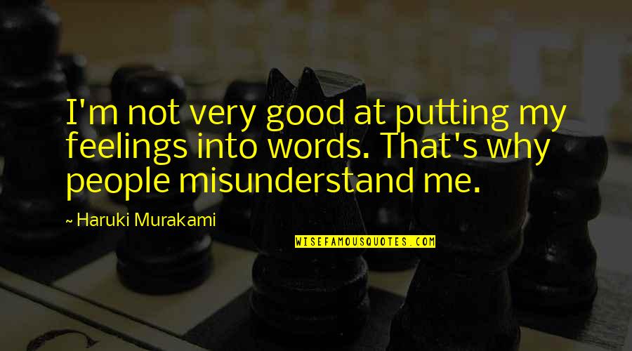 Putting Your Feelings Out There Quotes By Haruki Murakami: I'm not very good at putting my feelings