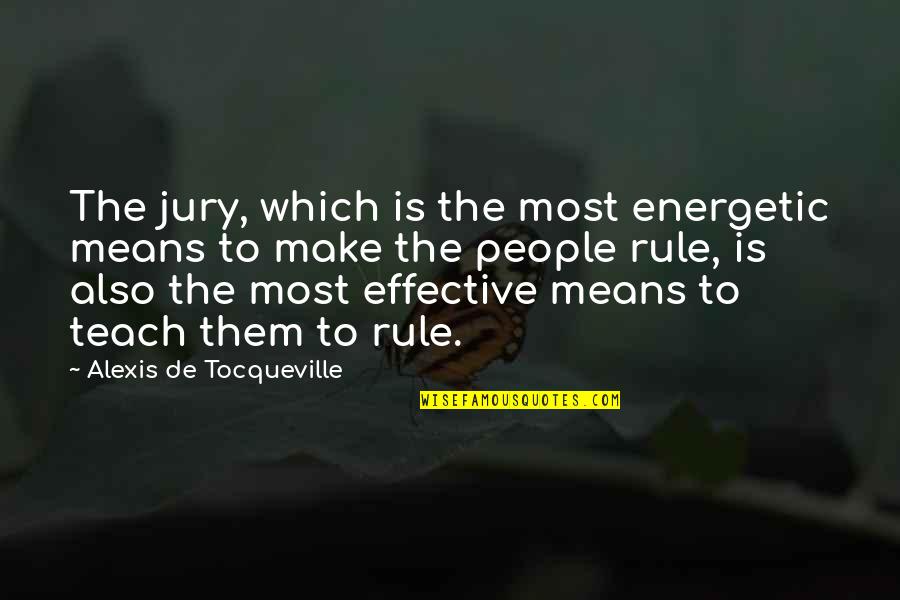 Putting Your Feet Up Quotes By Alexis De Tocqueville: The jury, which is the most energetic means Putting Your Feet Up Quotes By Alexis De Tocqueville: The jury, which is the most energetic means