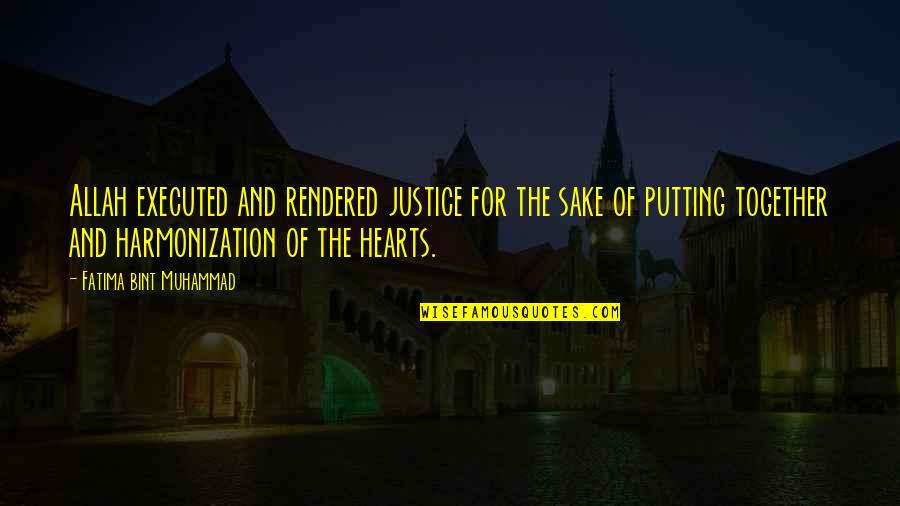 Putting Your Heart Out There Quotes By Fatima Bint Muhammad: Allah executed and rendered justice for the sake