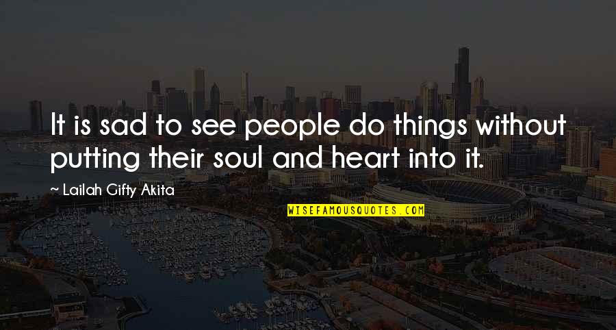 Putting Your Heart Out There Quotes By Lailah Gifty Akita: It is sad to see people do things
