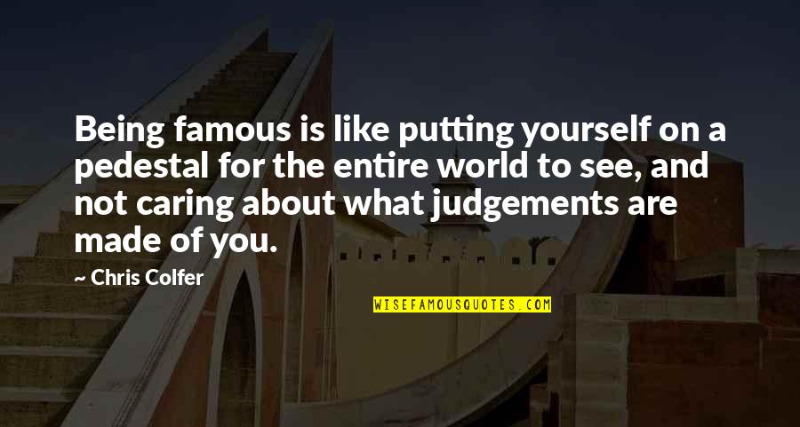Putting Yourself Out There Quotes By Chris Colfer: Being famous is like putting yourself on a Putting Yourself Out There Quotes By Chris Colfer: Being famous is like putting yourself on a