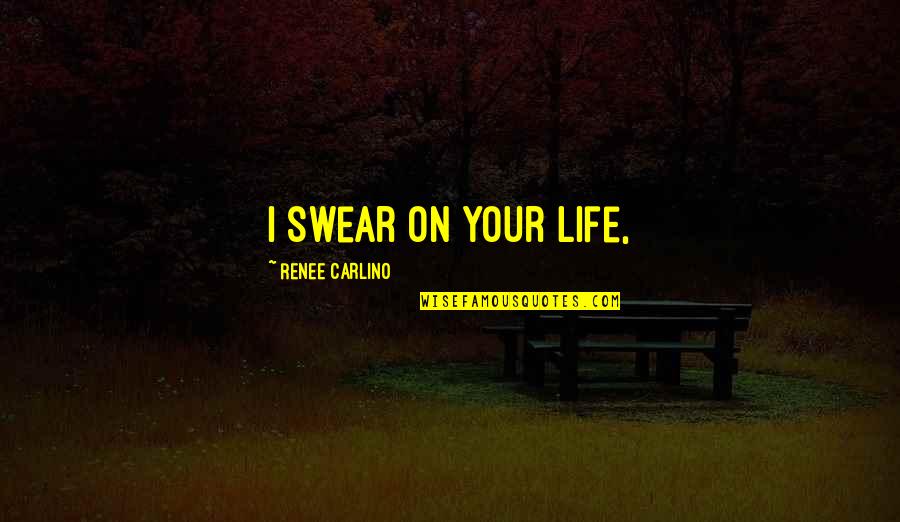 Puttman Bucket Quotes By Renee Carlino: I swear on your life, Puttman Bucket Quotes By Renee Carlino: I swear on your life,