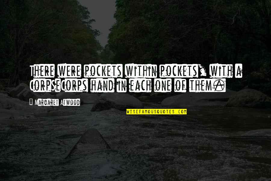 Putzfrau In English Quotes By Margaret Atwood: There were pockets within pockets, with a CorpSeCorps