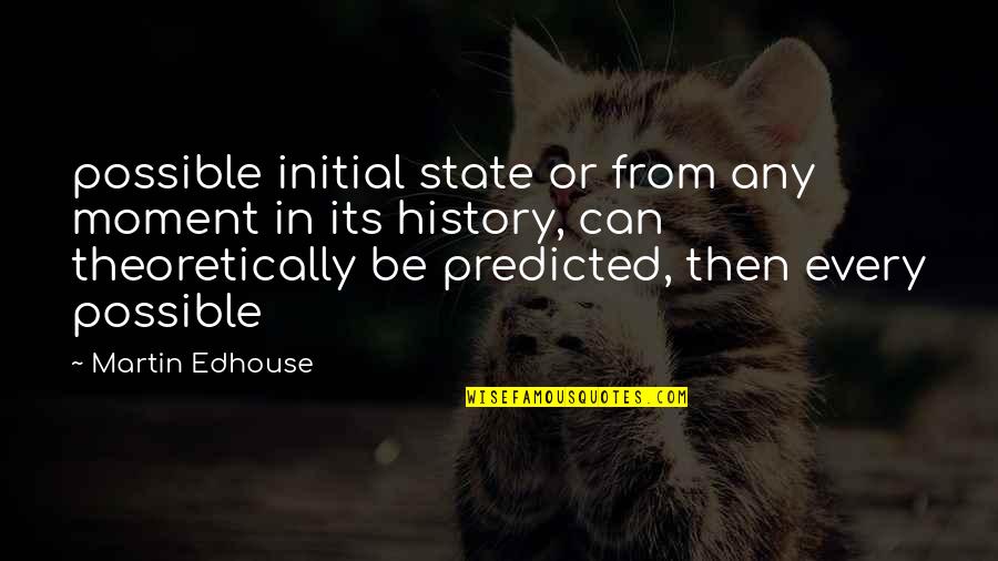 Puunoa Quotes By Martin Edhouse: possible initial state or from any moment in Puunoa Quotes By Martin Edhouse: possible initial state or from any moment in