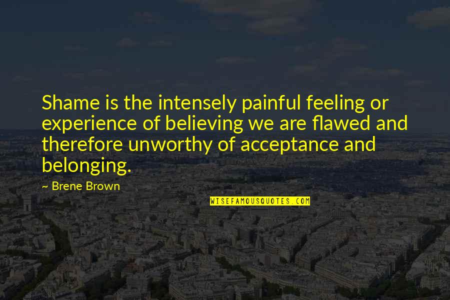 Puvis De Chavannes Quotes By Brene Brown: Shame is the intensely painful feeling or experience Puvis De Chavannes Quotes By Brene Brown: Shame is the intensely painful feeling or experience