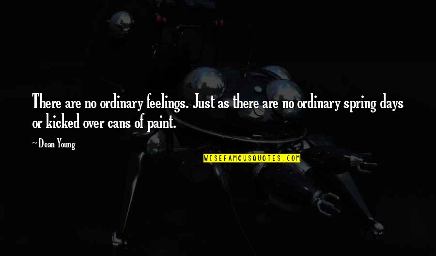 Puvis De Chavannes Quotes By Dean Young: There are no ordinary feelings. Just as there Puvis De Chavannes Quotes By Dean Young: There are no ordinary feelings. Just as there