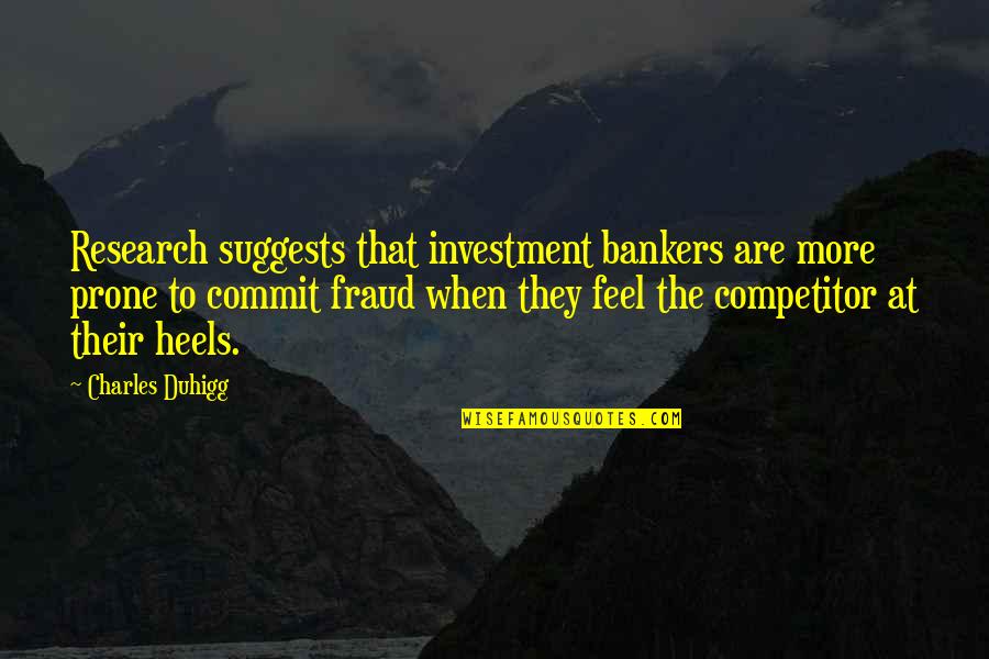 Puxada Aberta Quotes By Charles Duhigg: Research suggests that investment bankers are more prone