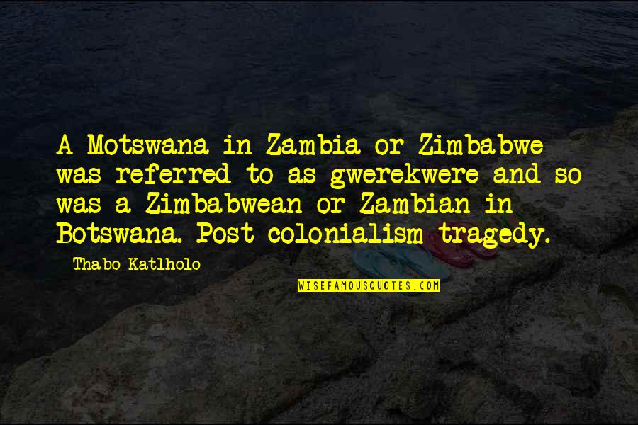 Puyanagari Quotes By Thabo Katlholo: A Motswana in Zambia or Zimbabwe was referred