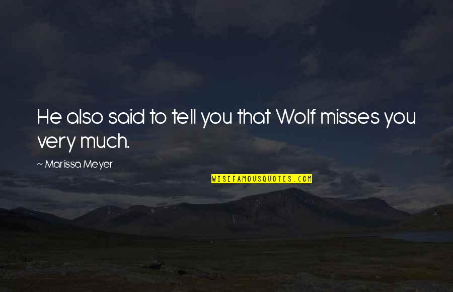 Puyol Inspirational Quotes By Marissa Meyer: He also said to tell you that Wolf