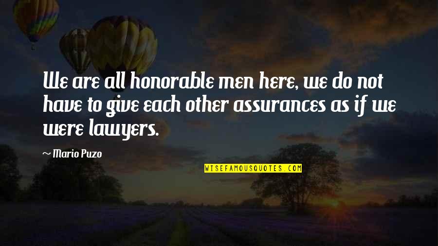 Puzo Quotes By Mario Puzo: We are all honorable men here, we do