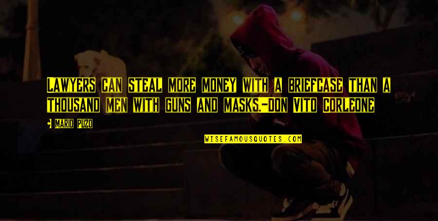 Puzo Quotes By Mario Puzo: Lawyers can steal more money with a briefcase Puzo Quotes By Mario Puzo: Lawyers can steal more money with a briefcase