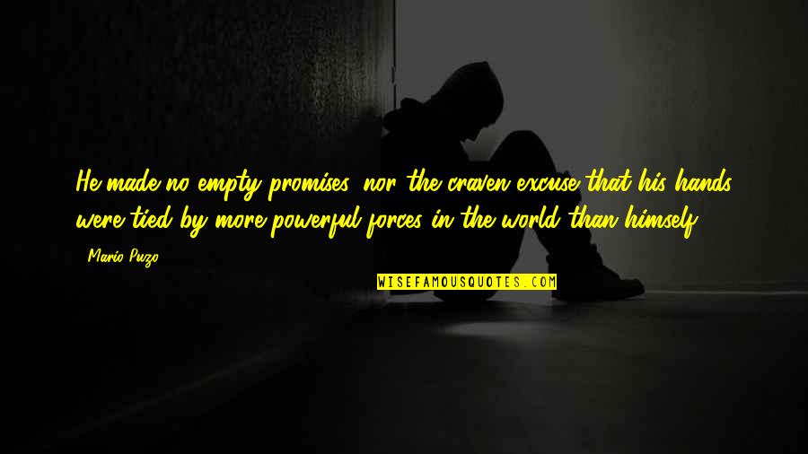 Puzo Quotes By Mario Puzo: He made no empty promises, nor the craven Puzo Quotes By Mario Puzo: He made no empty promises, nor the craven