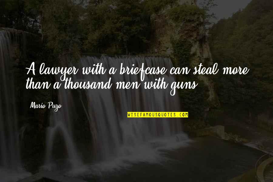 Puzo Quotes By Mario Puzo: A lawyer with a briefcase can steal more