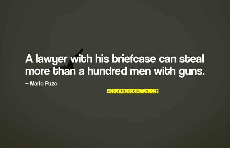 Puzo Quotes By Mario Puzo: A lawyer with his briefcase can steal more