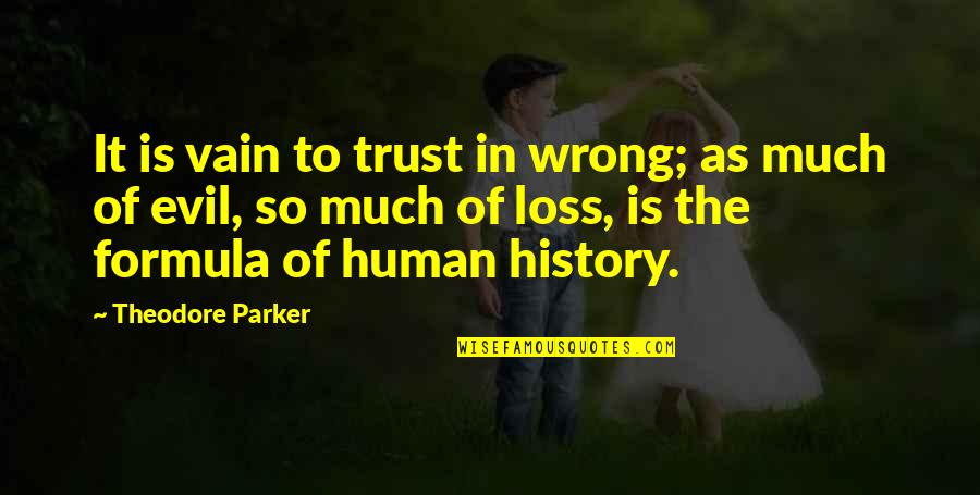 Puzos Tessio Quotes By Theodore Parker: It is vain to trust in wrong; as Puzos Tessio Quotes By Theodore Parker: It is vain to trust in wrong; as