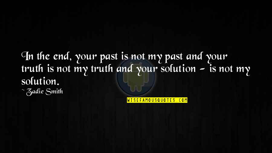 Puzos Tessio Quotes By Zadie Smith: In the end, your past is not my Puzos Tessio Quotes By Zadie Smith: In the end, your past is not my