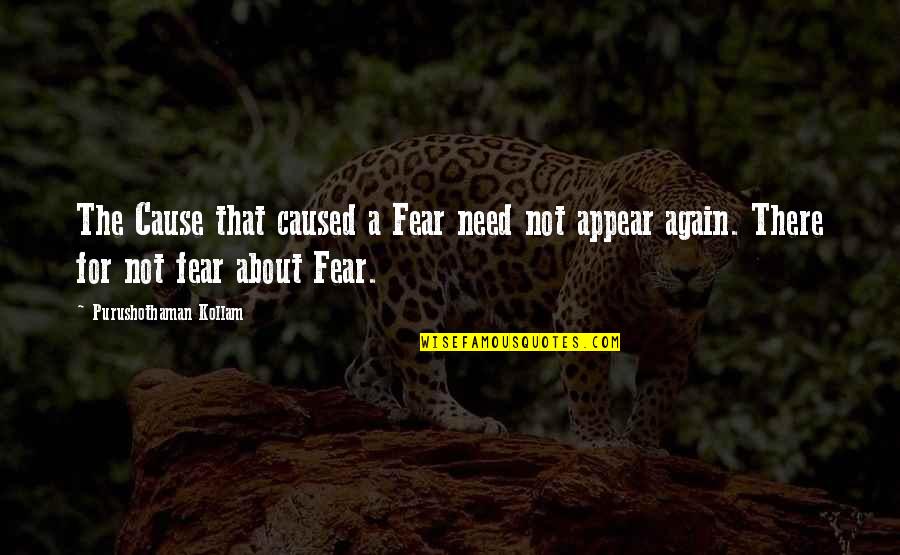 Puzzl'd Quotes By Purushothaman Kollam: The Cause that caused a Fear need not
