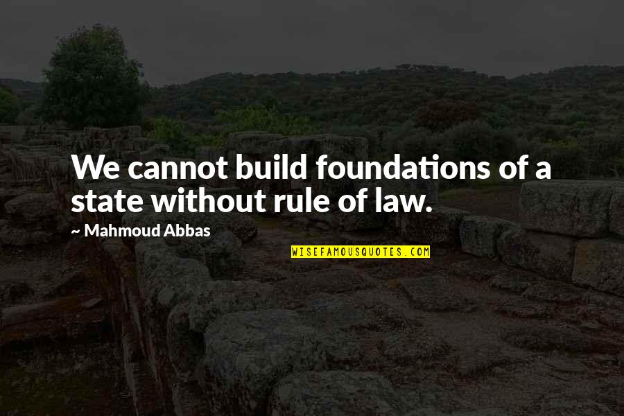 Puzzle Bulletin Board Quotes By Mahmoud Abbas: We cannot build foundations of a state without