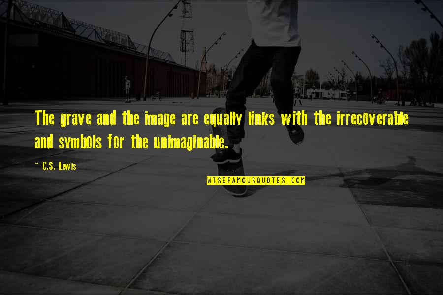 Puzzle Friendship Quotes By C.S. Lewis: The grave and the image are equally links Puzzle Friendship Quotes By C.S. Lewis: The grave and the image are equally links
