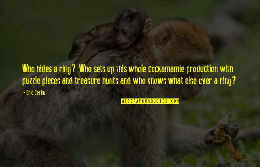 Puzzle Mystery Quotes By Eric Berlin: Who hides a ring? Who sets up this