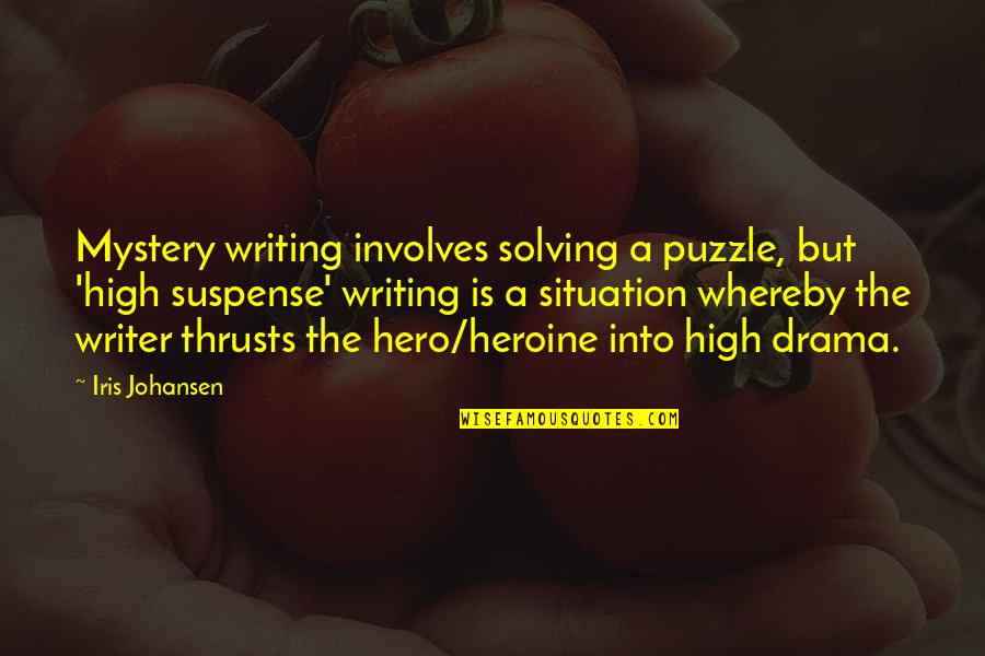 Puzzle Mystery Quotes By Iris Johansen: Mystery writing involves solving a puzzle, but 'high