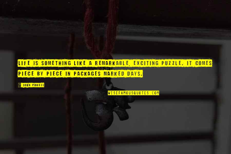 Puzzle Pieces And Life Quotes By John Powell: Life is something like a remarkable, exciting puzzle. Puzzle Pieces And Life Quotes By John Powell: Life is something like a remarkable, exciting puzzle.