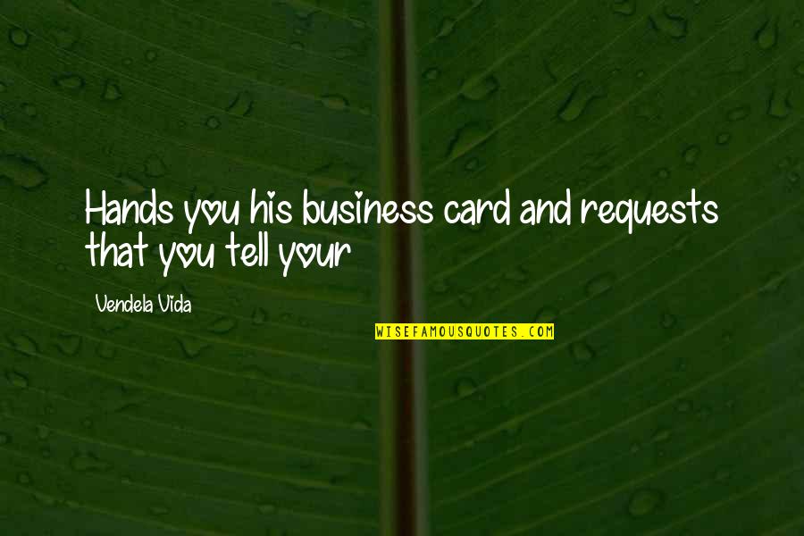 Puzzle Pieces And Life Quotes By Vendela Vida: Hands you his business card and requests that Puzzle Pieces And Life Quotes By Vendela Vida: Hands you his business card and requests that