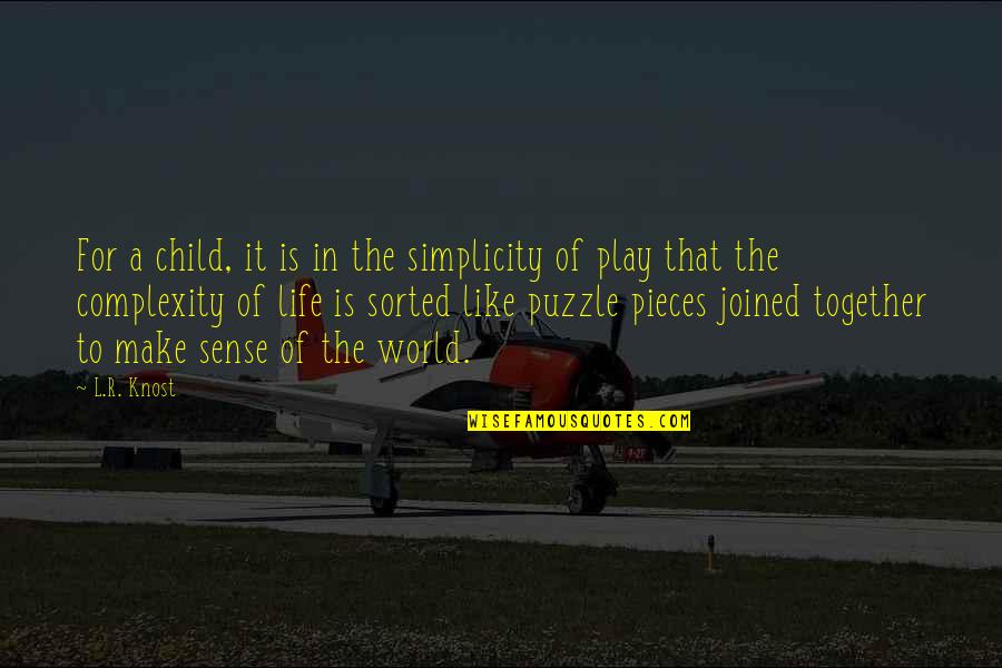 Puzzle Pieces Of Life Quotes By L.R. Knost: For a child, it is in the simplicity