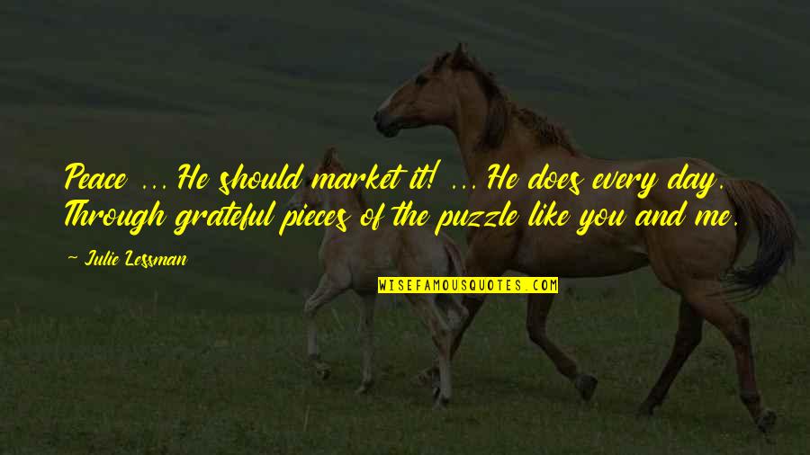 Puzzle Pieces Quotes By Julie Lessman: Peace ... He should market it! ... He