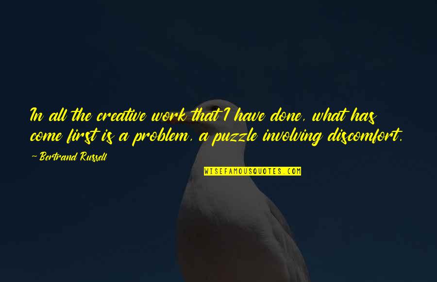 Puzzle Quotes By Bertrand Russell: In all the creative work that I have