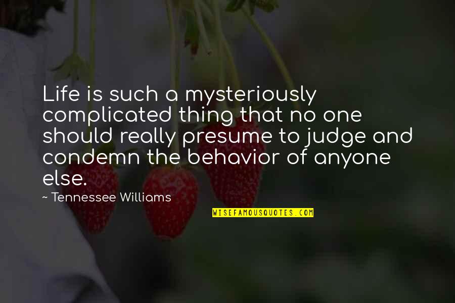 Puzzled Love Quotes By Tennessee Williams: Life is such a mysteriously complicated thing that