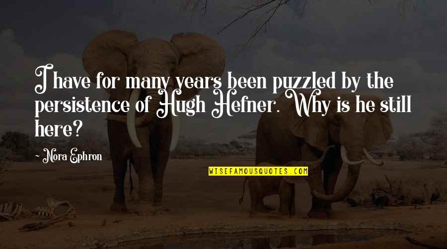 Puzzled Quotes By Nora Ephron: I have for many years been puzzled by