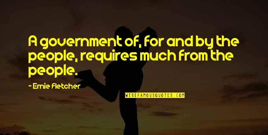 Puzzledly Quotes By Ernie Fletcher: A government of, for and by the people,