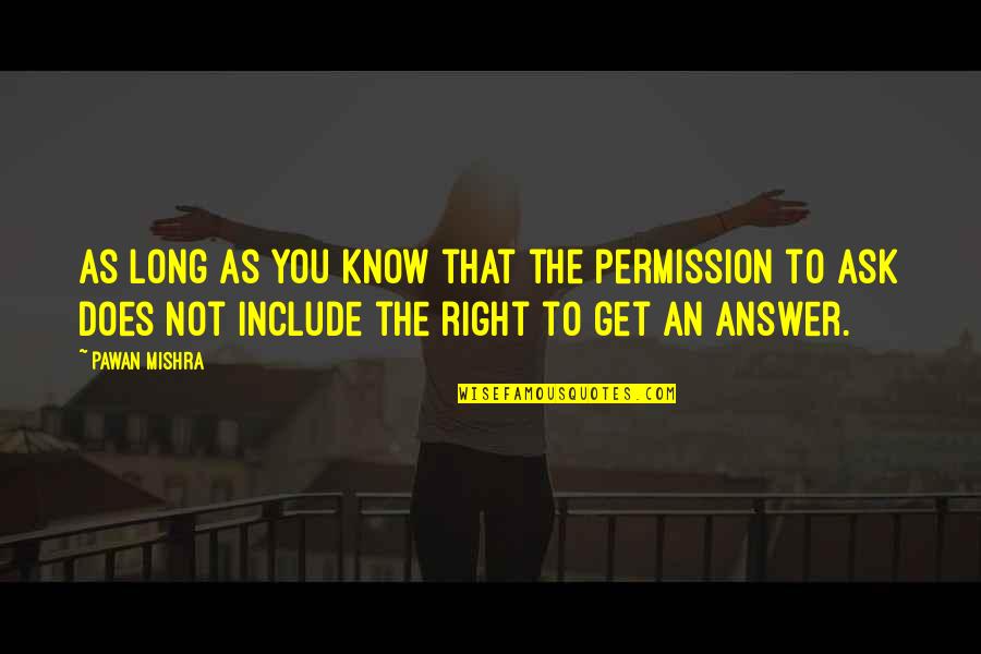 Puzzlement Quotes By Pawan Mishra: As long as you know that the permission