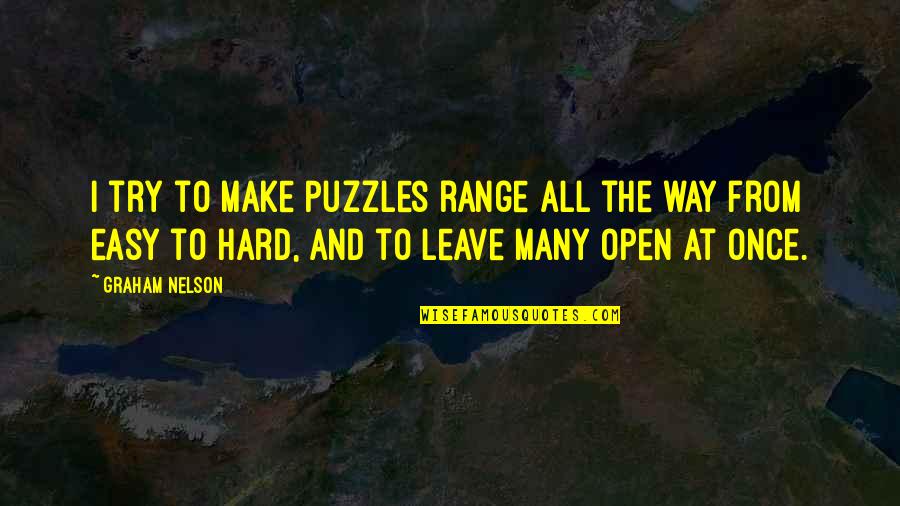 Puzzles Quotes By Graham Nelson: I try to make puzzles range all the