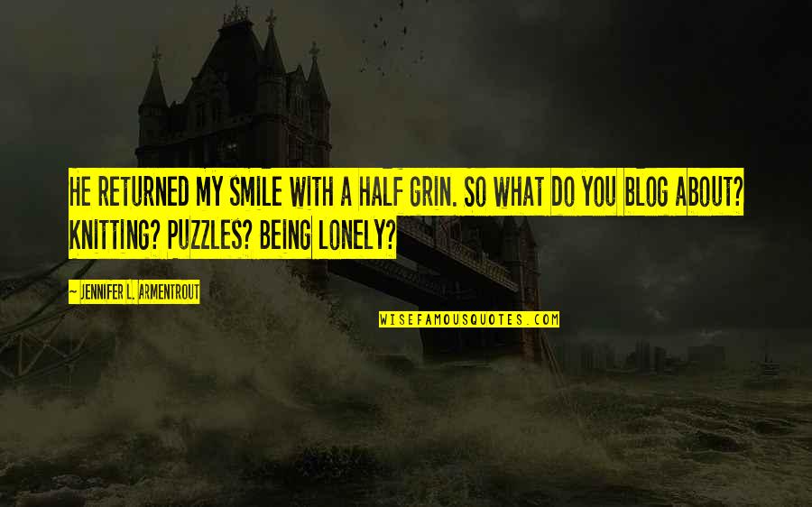 Puzzles Quotes By Jennifer L. Armentrout: He returned my smile with a half grin.