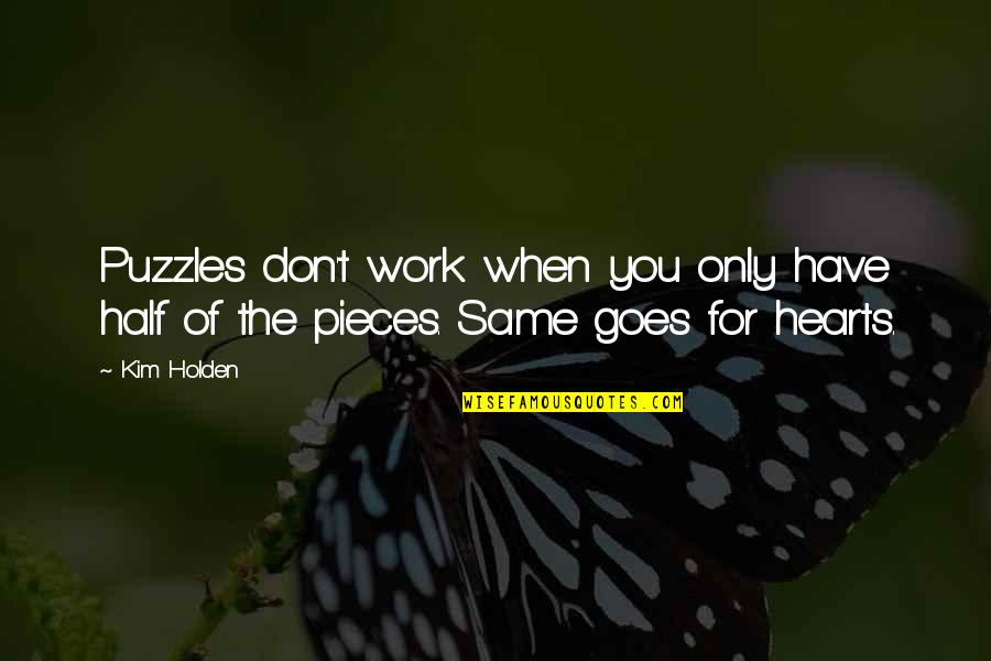 Puzzles Quotes By Kim Holden: Puzzles don't work when you only have half