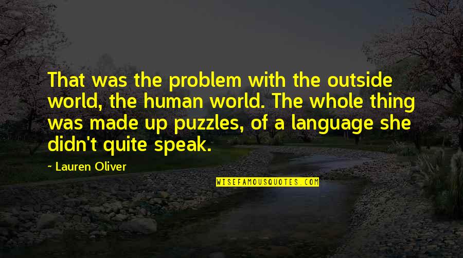 Puzzles Quotes By Lauren Oliver: That was the problem with the outside world,
