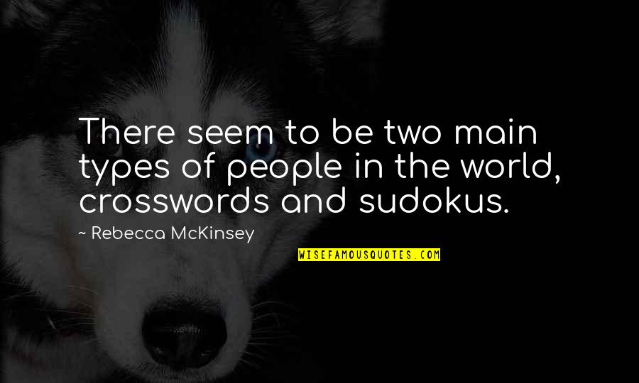 Puzzles Quotes By Rebecca McKinsey: There seem to be two main types of