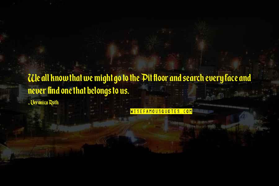 Pvct Quotes By Veronica Roth: We all know that we might go to