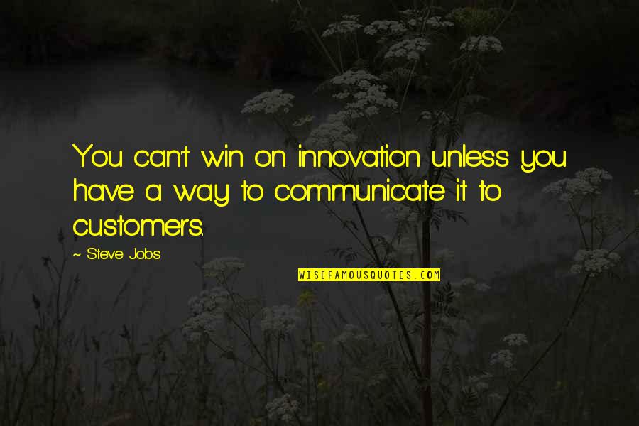 Pvt Quotes By Steve Jobs: You can't win on innovation unless you have