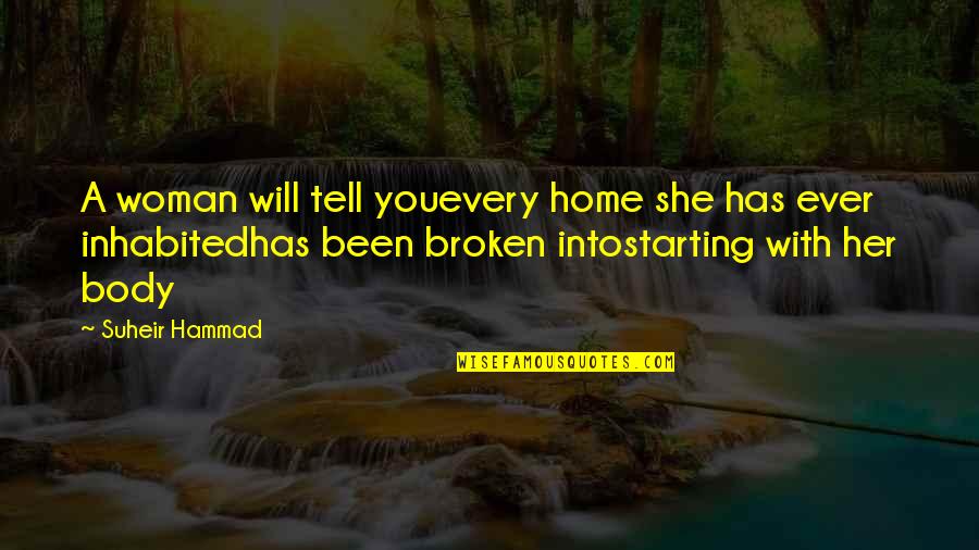 Pwns Quotes By Suheir Hammad: A woman will tell youevery home she has