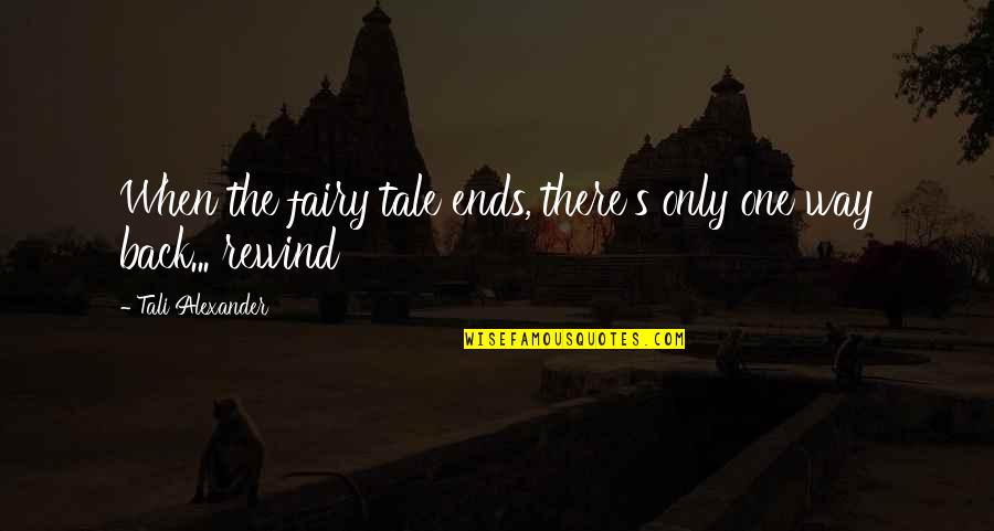 Pwr Quotes By Tali Alexander: When the fairy tale ends, there's only one